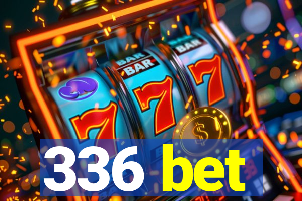 336 bet